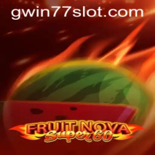 Experience the Thrills of FruitNovaSuper60 with Gwin77