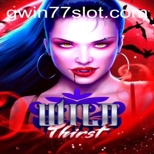 Exploring WildThirst: A New Dimension in Gaming Fueled by Gwin77